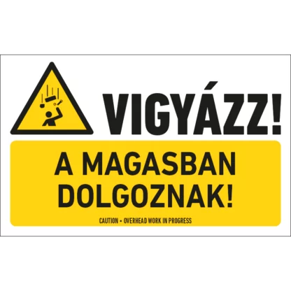 Vigyázz! A magasban dolgoznak! matrica / tábla (piktogram + felirat)