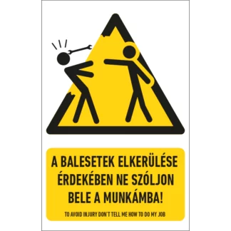 A balesetek elkerülése érdekében ne szóljon bele a munkámba! matrica / tábla (piktogram + felirat)