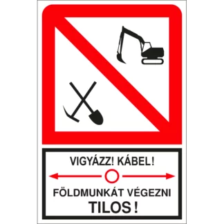 Vigyázz! Kábel! Földmunkát végezni tilos! tábla