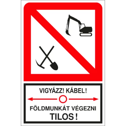 Vigyázz! Kábel! Földmunkát végezni tilos! tábla