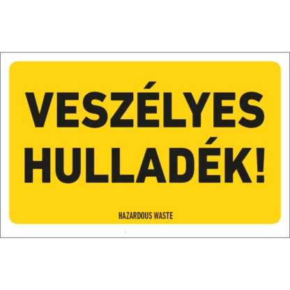 Veszélyes hulladék! matrica / tábla (felirat)