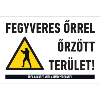 Fegyveres őrrel őrzött terület! tábla