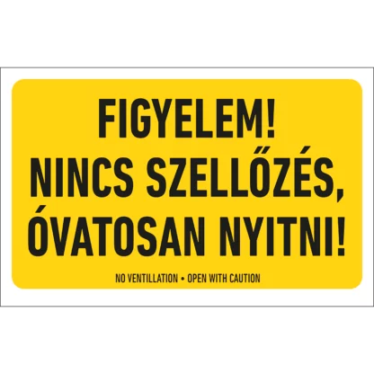 Figyelem! Nincs szellőzés. Óvatosan nyitni! matrica / tábla