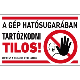 A gép hatósugarában tartózkodni tilos! matrica / tábla (piktogram + felirat)