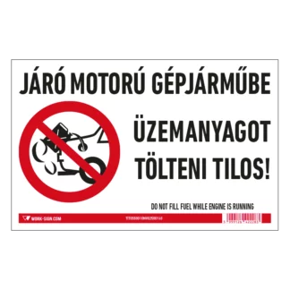 Járó motorú gépjárműbe üzemanyagot tölteni tilos! matrica / tábla (piktogram + felirat)