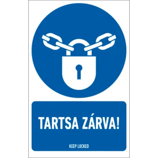 Tartsa zárva! matrica / tábla (ISO 7010-M028 piktogram + felirat)