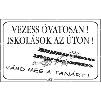 Vezess óvatosan! Iskolások az úton! Várd meg a tanárt! matrica / tábla