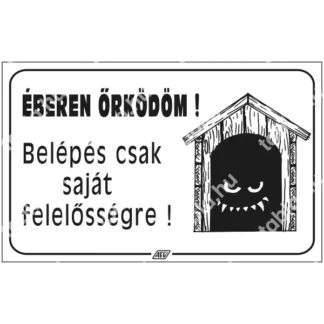 Éberen őrködöm! Belépés csak saját felelősségre! matrica / tábla