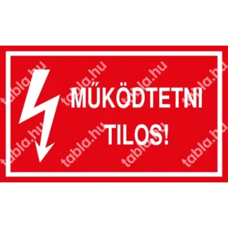 Működtetni tilos! matrica / tábla