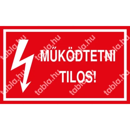 Működtetni tilos! matrica / tábla