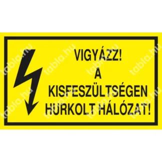 Vigyázz! A kisfeszültségen hurkolt hálózat! matrica / tábla