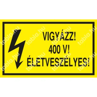 Vigyázz! 400 V! Életveszélyes! matrica / tábla