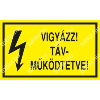 Vigyázat! Távműködtetve! matrica / tábla