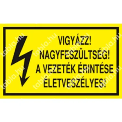 Vigyázz! Nagyfeszültség! A vezeték érintése életveszélyes! matrica / tábla