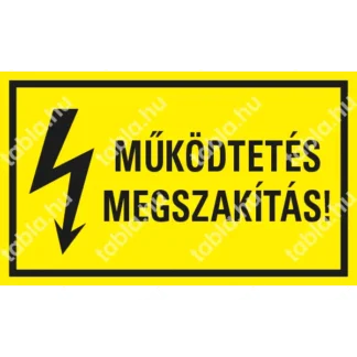 Működtetés megszakítás! matrica / tábla