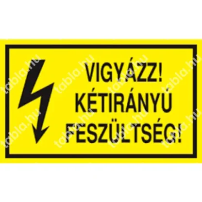 Vigyázz! Kétirányú feszültség! matrica / tábla