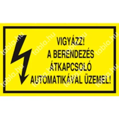 Vigyázz! A berendezés átkapcsoló automatikával üzemel! matrica / tábla