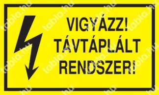 Vigyázz! Távtáplált rendszer! matrica