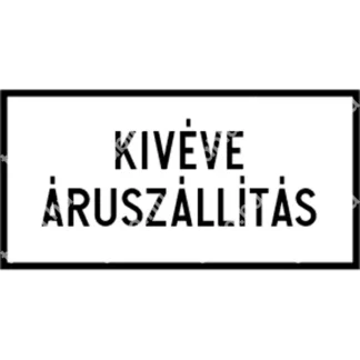 Kivéve áruszállítás KRESZ közlekedési tábla