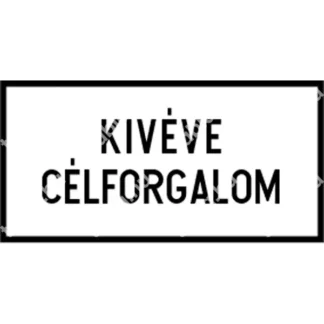 Kivéve célforgalom KRESZ közlekedési tábla