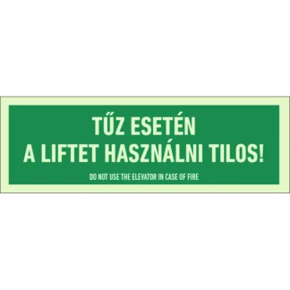 Tűz esetén a liftet használni tilos! matrica / tábla (felirat)