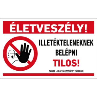 Életveszély! Illetékteleneknek belépni tilos! matrica / tábla (piktogram + felirat)