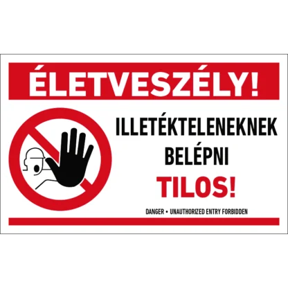 Életveszély! Illetékteleneknek belépni tilos! matrica / tábla (piktogram + felirat)