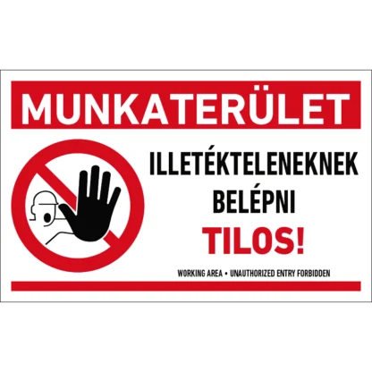 Munkaterület - Illetékteleneknek belépni tilos! matrica / tábla (piktogram + felirat)