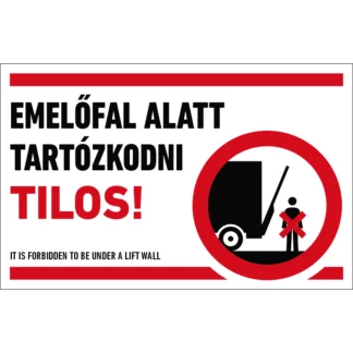 Emelőfal alatt tartózkodni tilos! fekvő matrica / tábla (piktogram + felirat)