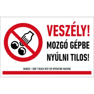 Veszély! Mozgó gépbe nyúlni tilos! matrica / tábla (piktogram + felirat)