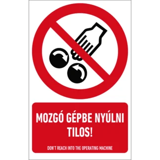 Mozgó gépbe nyúlni tilos! matrica / tábla (piktogram + felirat)