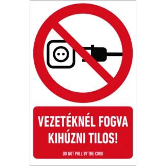 Vezetéknél fogva kihúzni tilos! matrica / tábla (piktogram + felirat)