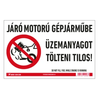 Járó motorú gépjárműbe üzemanyagot tölteni tilos! fekvő matrica / tábla (piktogram + felirat)