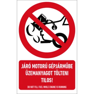 Járó motorú gépjárműbe üzemanyagot tölteni tilos! álló matrica / tábla (piktogram + felirat)