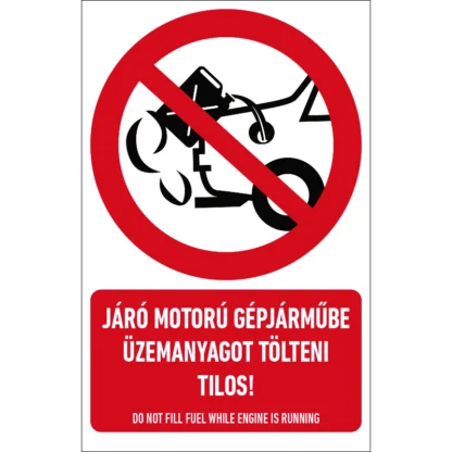 Járó motorú gépjárműbe üzemanyagot tölteni tilos! álló matrica / tábla (piktogram + felirat)