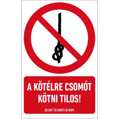 A kötélre csomót kötni tilos! matrica / tábla (ISO 7010-P030 piktogram + felirat)