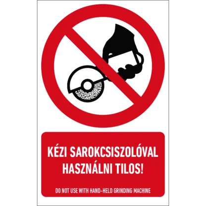 Kézi sarokcsiszolóval használni tilos! matrica / tábla (ISO 7010-P034 piktogram + felirat)