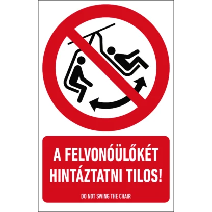 A felvonóülőkét hintáztatni tilos! matrica / tábla (ISO 7010-P038 piktogram + felirat)