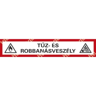 Tűz és robbanásveszély! tábla (piktogram + felirat)