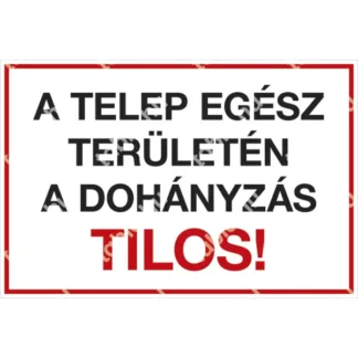 A telep egész területén a dohányzás tilos! tábla (felirat)