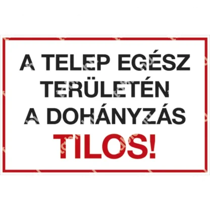 A telep egész területén a dohányzás tilos! tábla (felirat)