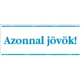 Azonnal jövök matrica / tábla (kék/fehér