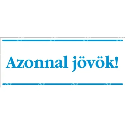 Azonnal jövök matrica / tábla (kék/fehér