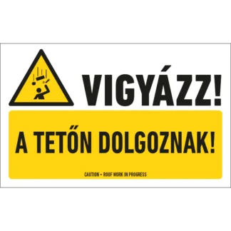 Vigyázz! A tetőn dolgoznak! matrica / tábla (piktogram + felirat)