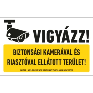 Vigyázz! Biztonsági kamerával és riasztóval ellátott terület! tábla