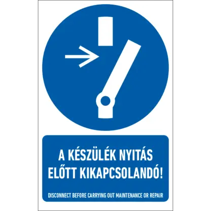 A készülék nyitás előtt kikapcsolandó! matrica / tábla (ISO 7010-M021 piktogram + felirat)