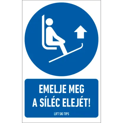 Emelje meg a síléc elejét! matrica / tábla (ISO 7010-M036 piktogram + felirat)