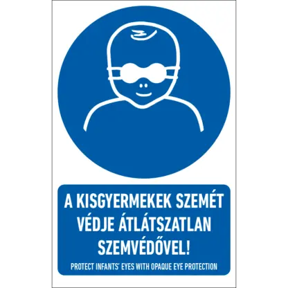 A kisgyermekek szemét védje átlátszatlan szemvédővel! matrica / tábla (ISO 7010-M025 piktogram + felirat)