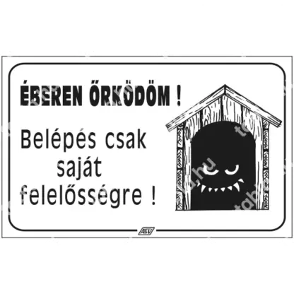 Éberen őrködöm! Belépés csak saját felelősségre! matrica / tábla