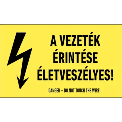 A vezeték érintése életveszélyes! matrica / tábla